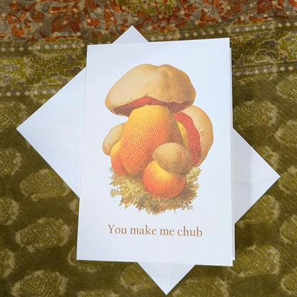 You Make Me Chub Mushroom Greeting Card Suggestive
