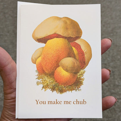 You Make Me Chub Mushroom Greeting Card Suggestive