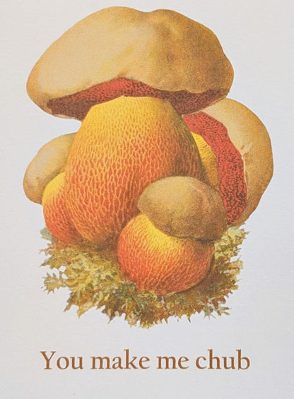 You Make Me Chub Mushroom Greeting Card Suggestive