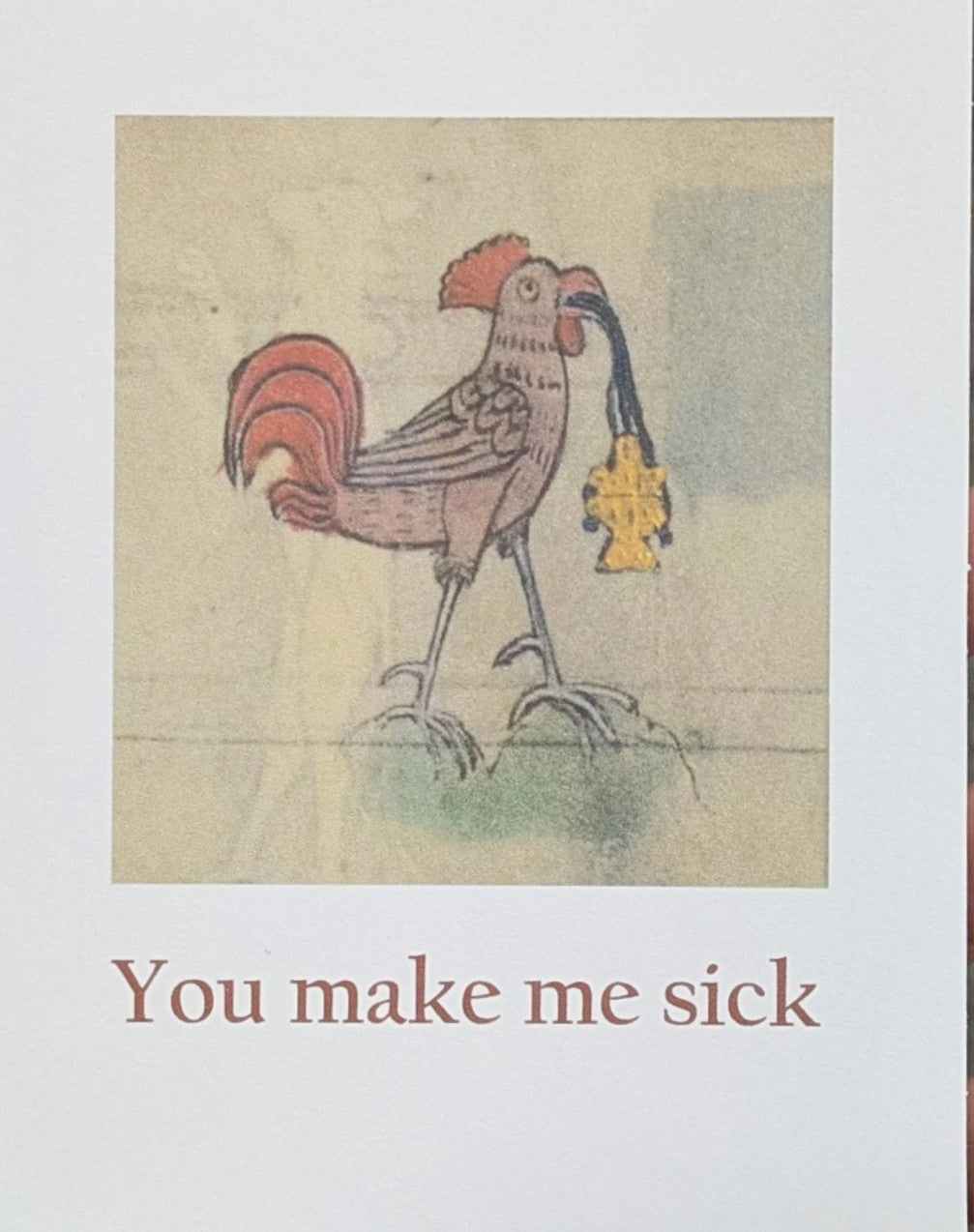 You Make Me Sick Greeting Card Unusual Greetings Card